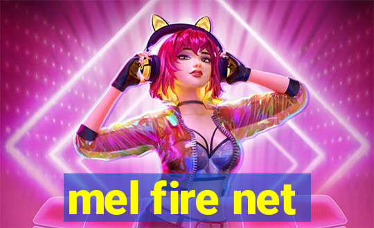 mel fire net